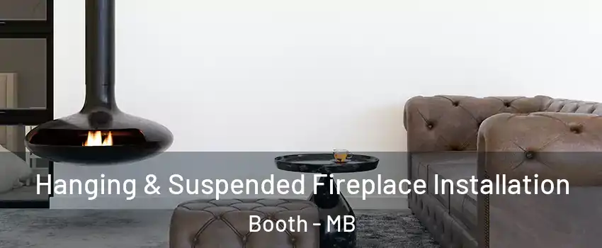  Hanging & Suspended Fireplace Installation Booth - MB