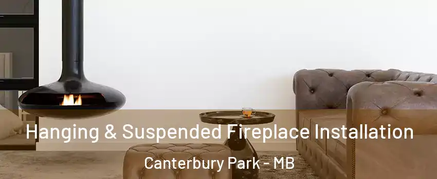  Hanging & Suspended Fireplace Installation Canterbury Park - MB
