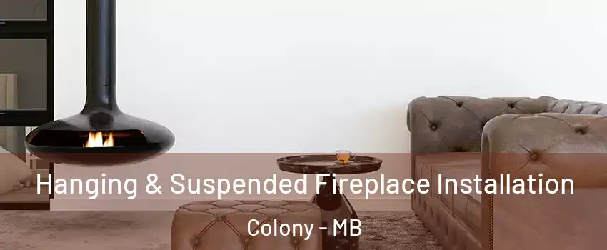  Hanging & Suspended Fireplace Installation Colony - MB