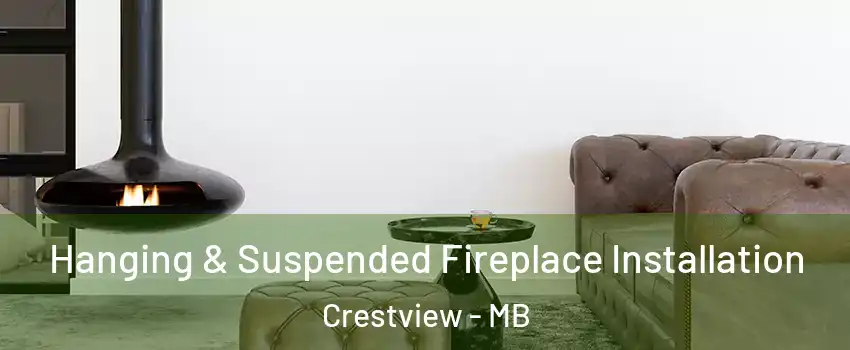  Hanging & Suspended Fireplace Installation Crestview - MB