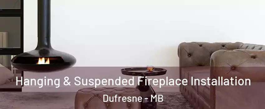  Hanging & Suspended Fireplace Installation Dufresne - MB
