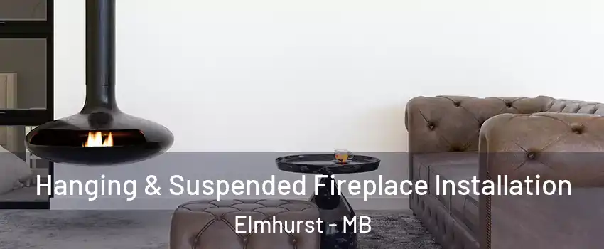  Hanging & Suspended Fireplace Installation Elmhurst - MB