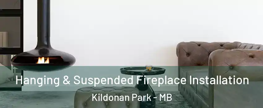  Hanging & Suspended Fireplace Installation Kildonan Park - MB