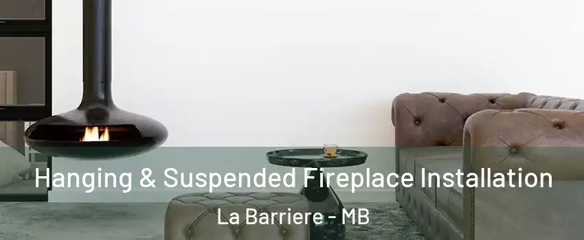  Hanging & Suspended Fireplace Installation La Barriere - MB