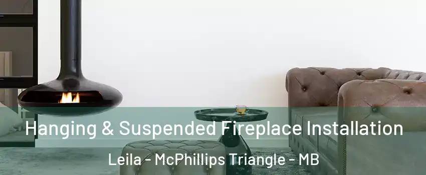  Hanging & Suspended Fireplace Installation Leila - McPhillips Triangle - MB