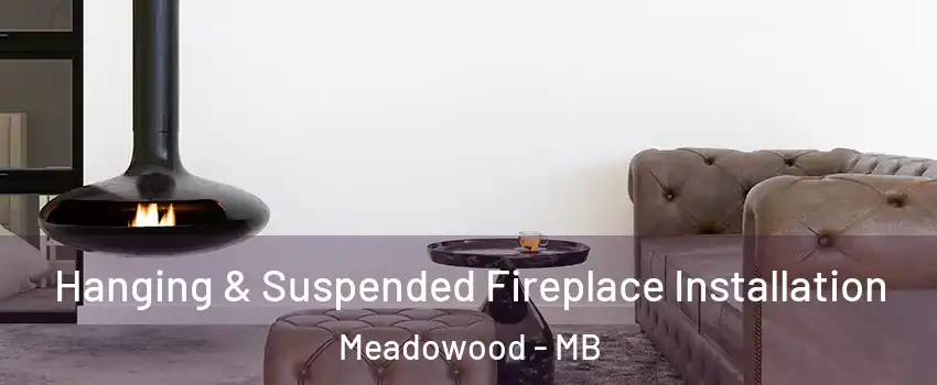  Hanging & Suspended Fireplace Installation Meadowood - MB