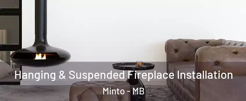  Hanging & Suspended Fireplace Installation Minto - MB