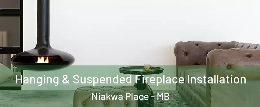 Hanging & Suspended Fireplace Installation Niakwa Place - MB