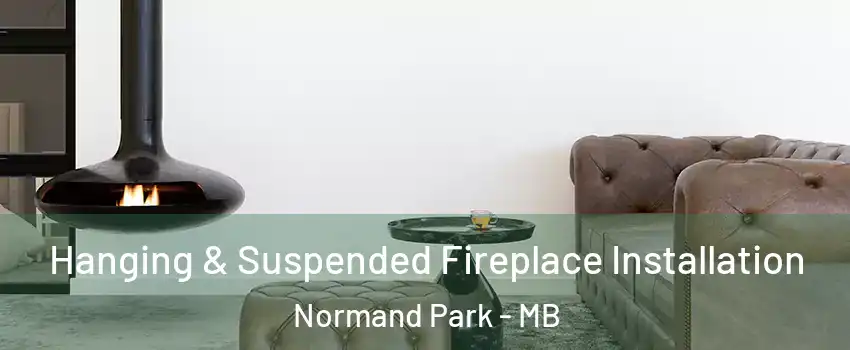  Hanging & Suspended Fireplace Installation Normand Park - MB