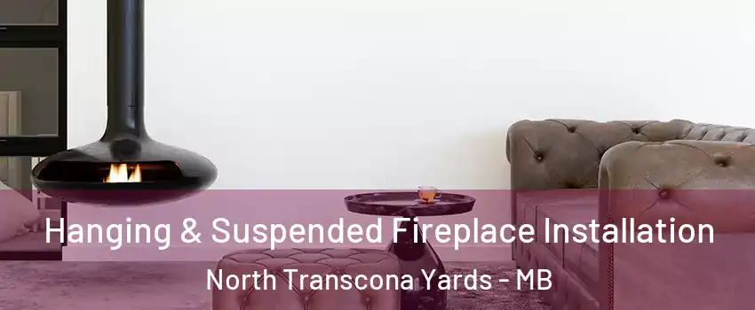  Hanging & Suspended Fireplace Installation North Transcona Yards - MB