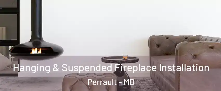  Hanging & Suspended Fireplace Installation Perrault - MB