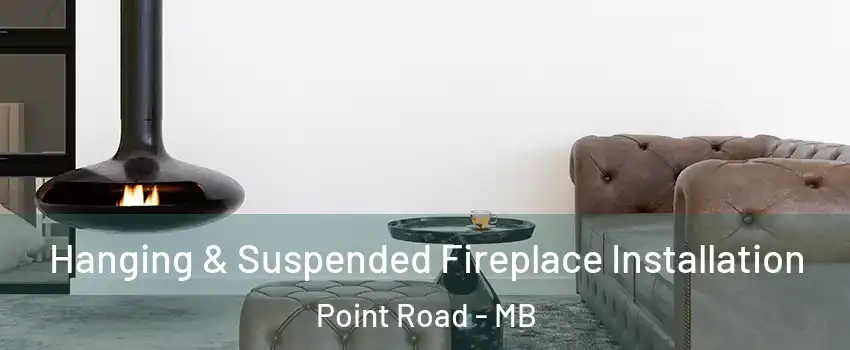  Hanging & Suspended Fireplace Installation Point Road - MB