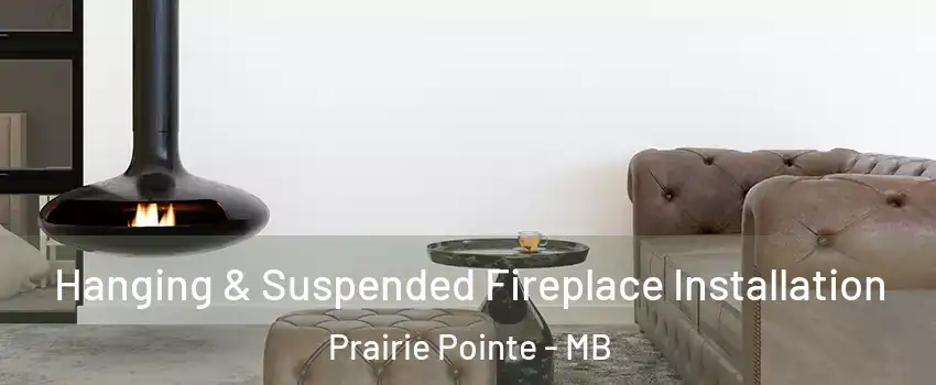  Hanging & Suspended Fireplace Installation Prairie Pointe - MB