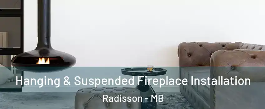  Hanging & Suspended Fireplace Installation Radisson - MB