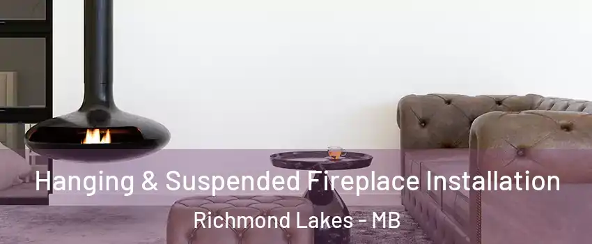  Hanging & Suspended Fireplace Installation Richmond Lakes - MB