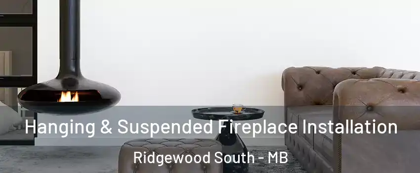  Hanging & Suspended Fireplace Installation Ridgewood South - MB
