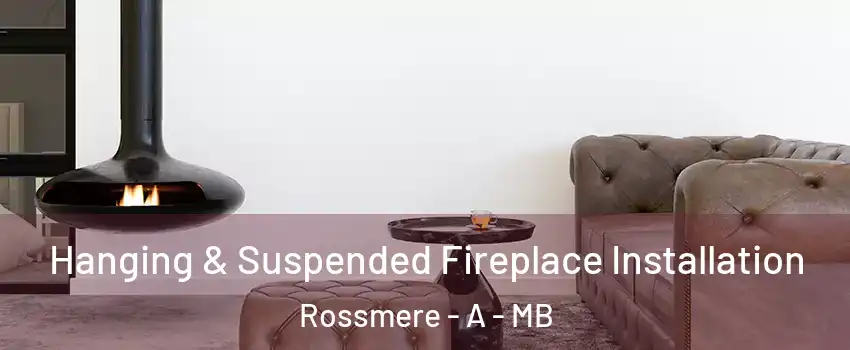  Hanging & Suspended Fireplace Installation Rossmere - A - MB