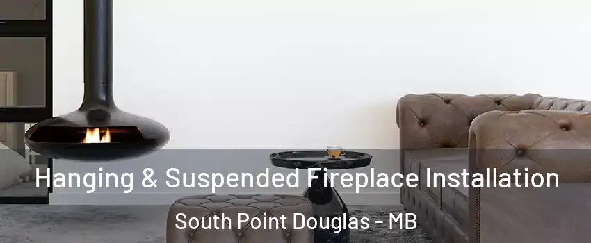  Hanging & Suspended Fireplace Installation South Point Douglas - MB