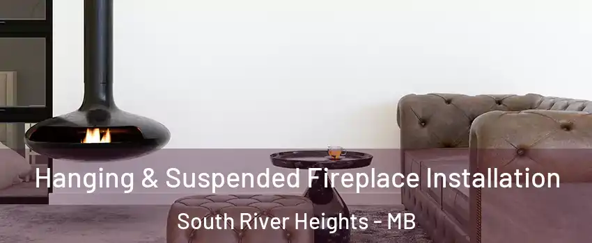  Hanging & Suspended Fireplace Installation South River Heights - MB
