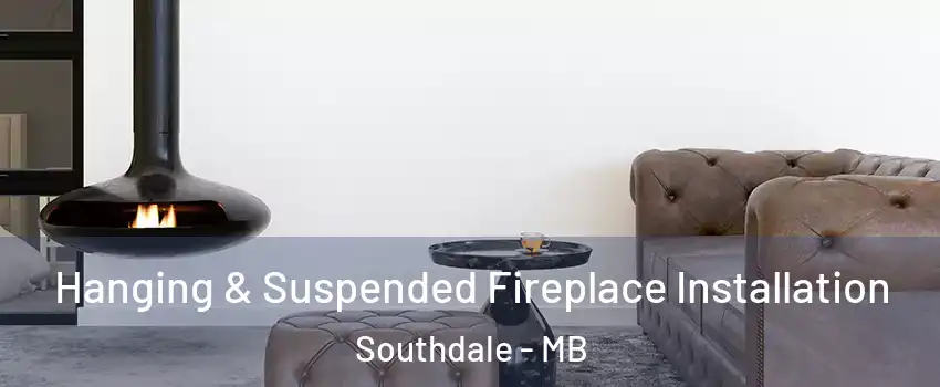  Hanging & Suspended Fireplace Installation Southdale - MB