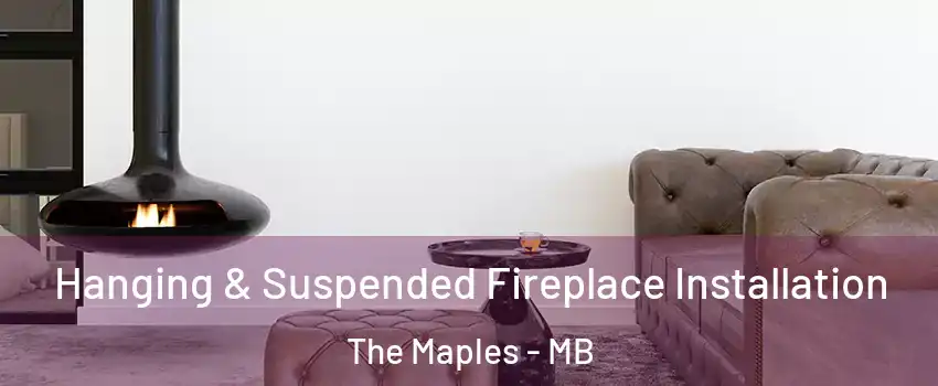  Hanging & Suspended Fireplace Installation The Maples - MB