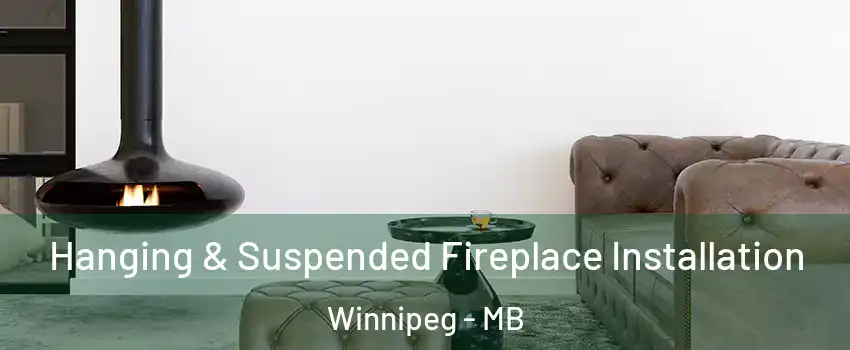  Hanging & Suspended Fireplace Installation Winnipeg - MB