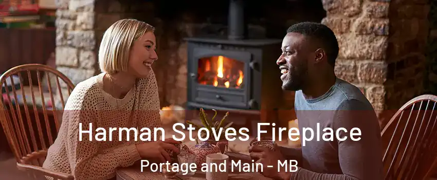  Harman Stoves Fireplace Portage and Main - MB