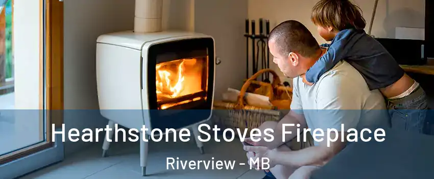  Hearthstone Stoves Fireplace Riverview - MB