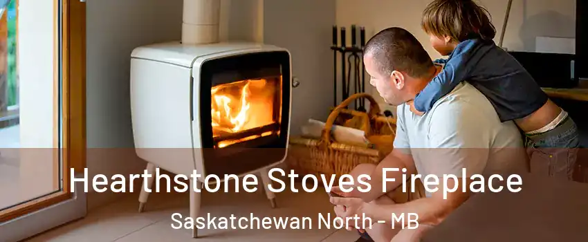  Hearthstone Stoves Fireplace Saskatchewan North - MB