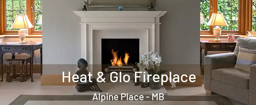  Heat & Glo Fireplace Alpine Place - MB