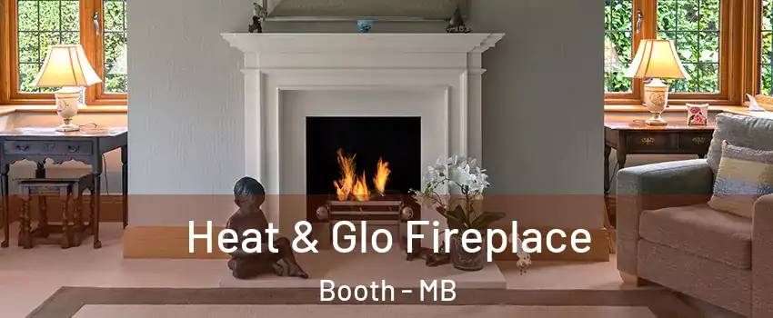  Heat & Glo Fireplace Booth - MB