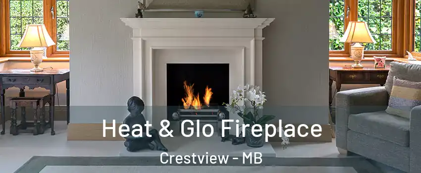  Heat & Glo Fireplace Crestview - MB