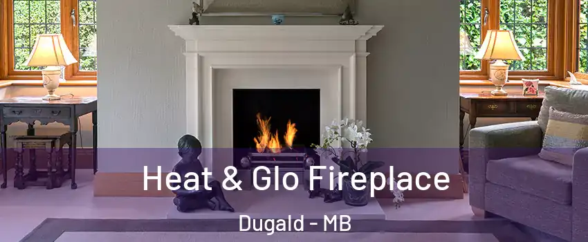  Heat & Glo Fireplace Dugald - MB
