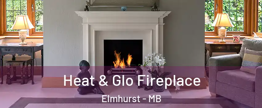  Heat & Glo Fireplace Elmhurst - MB