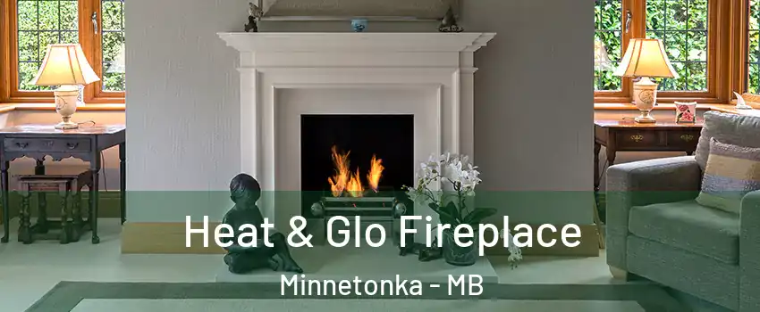  Heat & Glo Fireplace Minnetonka - MB