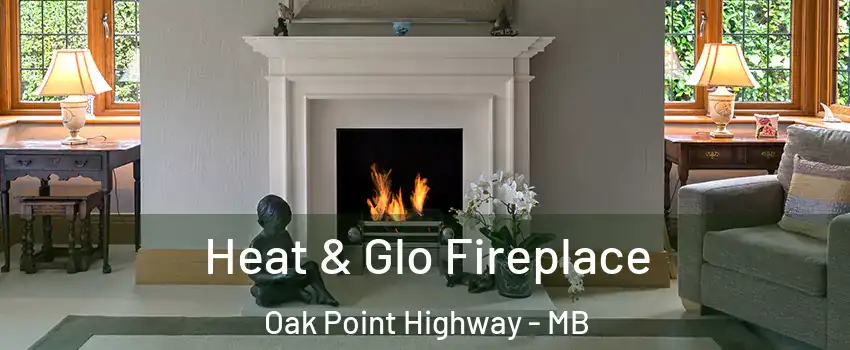  Heat & Glo Fireplace Oak Point Highway - MB