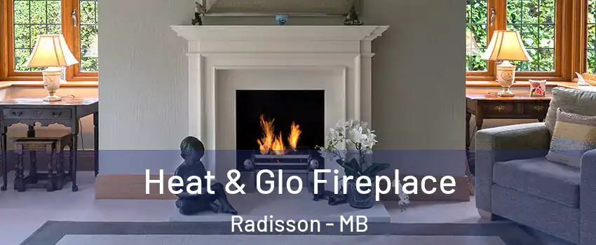  Heat & Glo Fireplace Radisson - MB