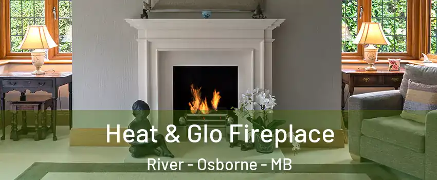  Heat & Glo Fireplace River - Osborne - MB