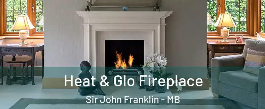  Heat & Glo Fireplace Sir John Franklin - MB