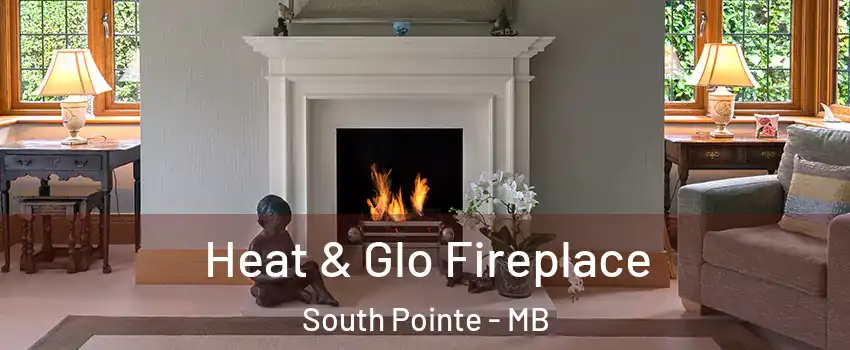  Heat & Glo Fireplace South Pointe - MB