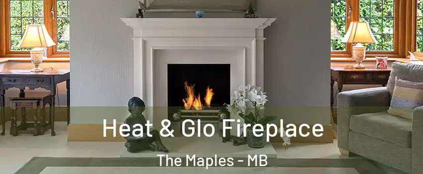  Heat & Glo Fireplace The Maples - MB