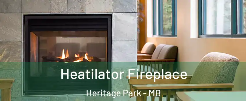  Heatilator Fireplace Heritage Park - MB