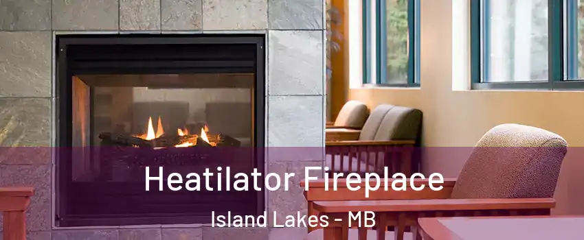  Heatilator Fireplace Island Lakes - MB