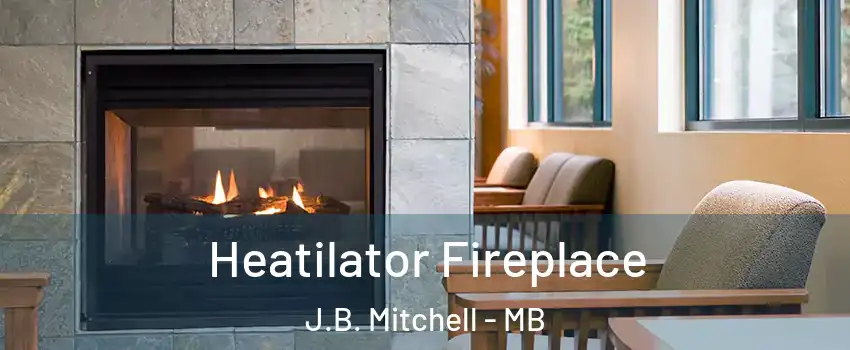  Heatilator Fireplace J.B. Mitchell - MB