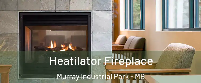  Heatilator Fireplace Murray Industrial Park - MB