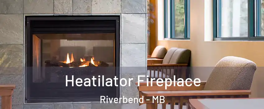 Heatilator Fireplace Riverbend - MB