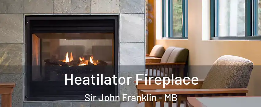  Heatilator Fireplace Sir John Franklin - MB