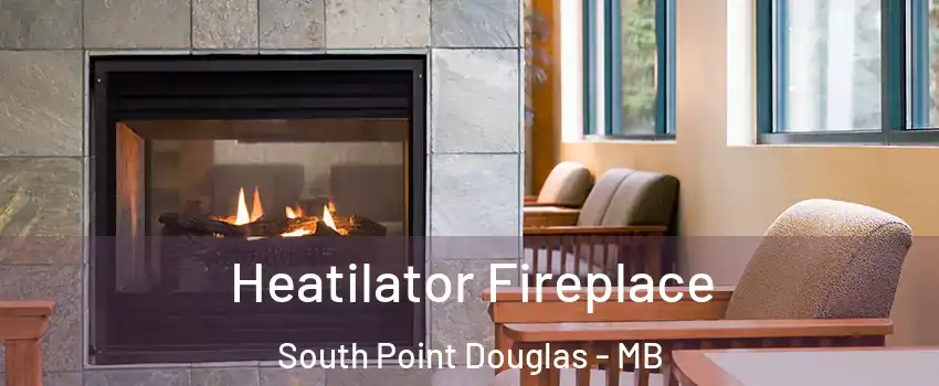  Heatilator Fireplace South Point Douglas - MB