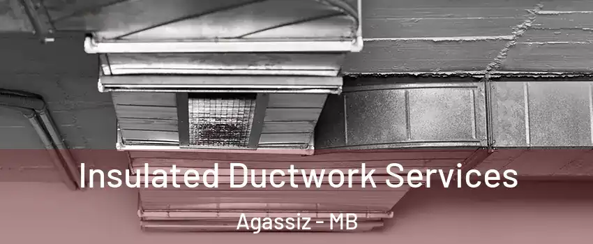  Insulated Ductwork Services Agassiz - MB