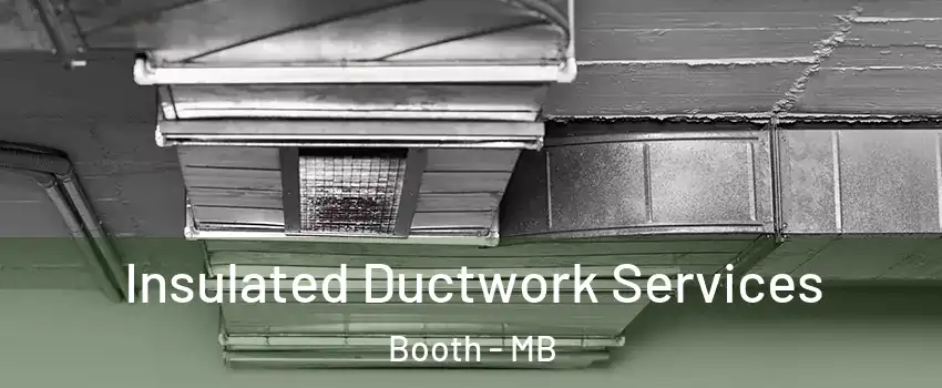  Insulated Ductwork Services Booth - MB